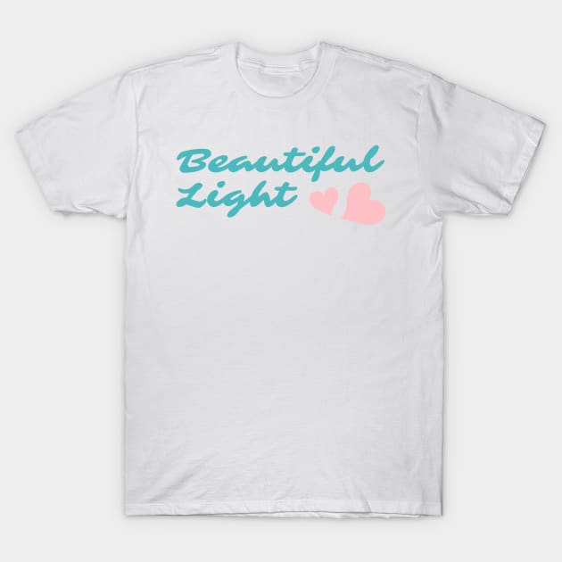 Beautiful Light - Pink Hearts T-Shirt by Benny Merch Pearl